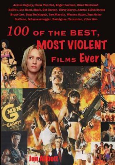 Cover for Jon Abbott · One Hundred of the Best, Most Violent Films Ever (Paperback Book) (2016)