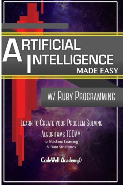 Artificial Intelligence - Code Well Academy - Books - Createspace Independent Publishing Platf - 9781530826865 - April 10, 2016