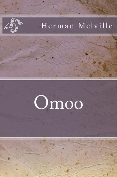 Omoo - Herman Melville - Livres - Createspace Independent Publishing Platf - 9781533458865 - 26 mai 2016
