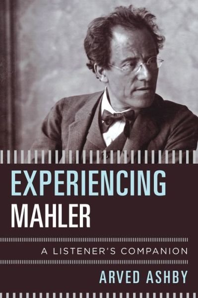Cover for Arved Ashby · Experiencing Mahler: A Listener's Companion - Listener's Companion (Paperback Bog) (2024)