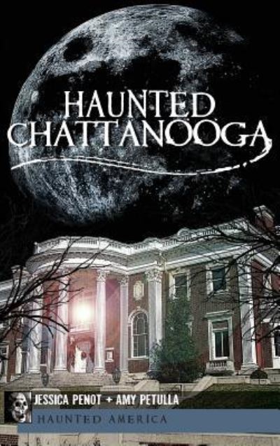 Cover for Jessica Penot · Haunted Chattanooga (Hardcover Book) (2011)