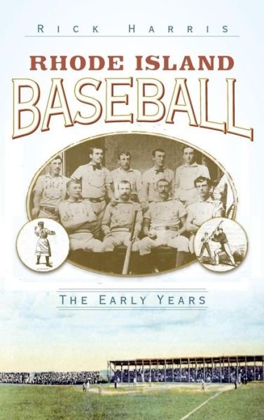 Rhode Island Baseball - Rick Harris - Kirjat - History Press Library Editions - 9781540218865 - perjantai 1. elokuuta 2008