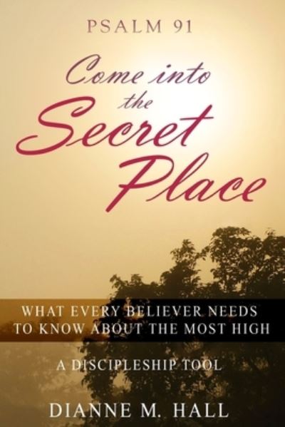 Cover for Dianne M Hall · Psalm 91 Come into the Secret Place (Paperback Book) (2017)