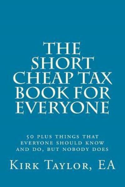 Cover for Ea Kirk Taylor · The Short, Cheap Tax Book for Everyone (Paperback Book) (2017)