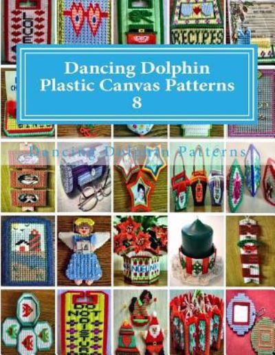 Cover for Dancing Dolphin Patterns · Dancing Dolphin Plastic Canvas Patterns 8 (Taschenbuch) (2017)