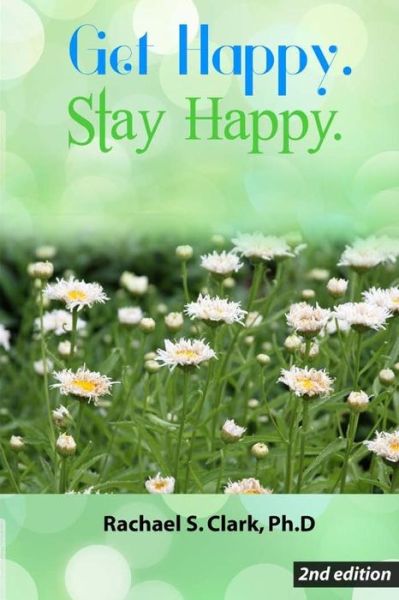 Cover for Dr Rachael S Clark · Get Happy. Stay Happy. (Paperback Book) (2017)