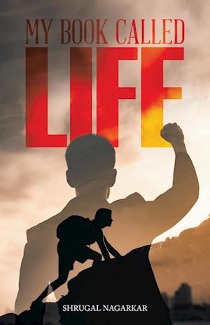My Book Called Life - Shrugal Nagarkar - Books - Partridge Publishing - 9781543767865 - May 30, 2024