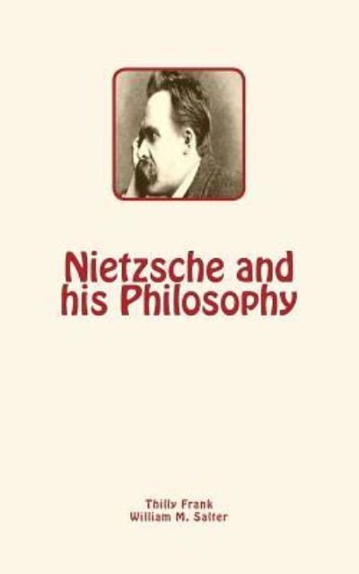 Cover for Thilly Frank · Nietzsche and His Philosophy (Paperback Bog) (2017)
