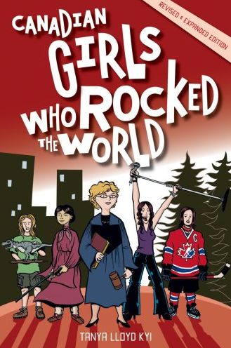 Cover for Tanya Lloyd Kyi · Canadian Girls Who Rocked the World (Paperback Book) (2009)