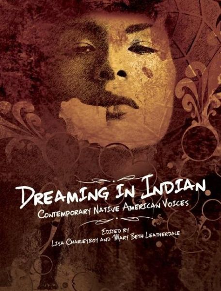 Cover for Lisa Charleyboy · Dreaming in Indian: Contemporary Native American Voices (Paperback Book) (2016)