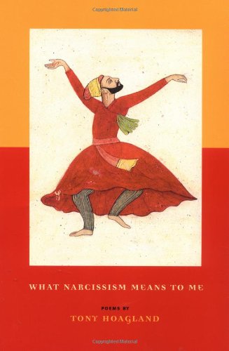 Cover for Tony Hoagland · What Narcissism Means to ME (Paperback Book) (2003)