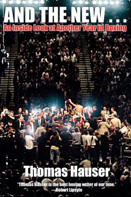 Cover for Thomas Hauser · And the New…: An Inside Look at Another Year in Boxing (Paperback Book) (2012)