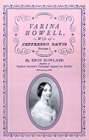 Varina Howell: Wife of Jefferson Davis - Eron Rowland - Kirjat - Firebird Press - 9781565547865 - maanantai 19. joulukuuta 1927