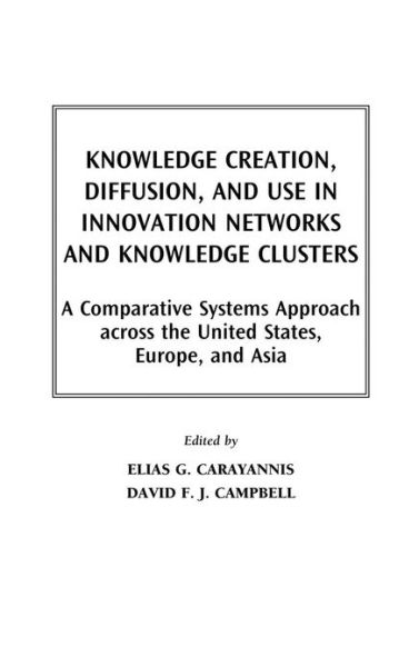 Cover for David Campbell · Knowledge Creation, Diffusion, and Use in Innovation Networks and Knowledge Clusters: A Comparative Systems Approach Across the United States, Europe, and Asia (Gebundenes Buch) (2005)