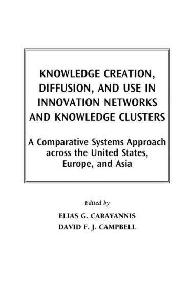 Cover for David Campbell · Knowledge Creation, Diffusion, and Use in Innovation Networks and Knowledge Clusters: A Comparative Systems Approach Across the United States, Europe, and Asia (Hardcover bog) (2005)