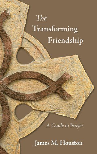 Cover for James M. Houston · The Transforming Friendship: a Guide to Prayer (Gebundenes Buch) (2010)