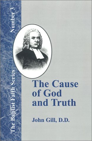 Cover for John Gill · The Cause of God and Truth (Baptist Faith Series No. 3) (Paperback Bog) (2001)