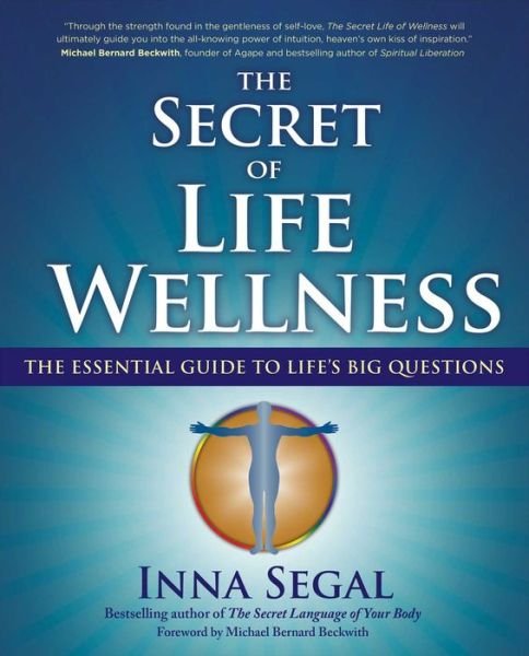 Cover for Inna Segal · The Secret of Life Wellness: The Essential Guide to Life's Big Questions (Paperback Bog) (2013)
