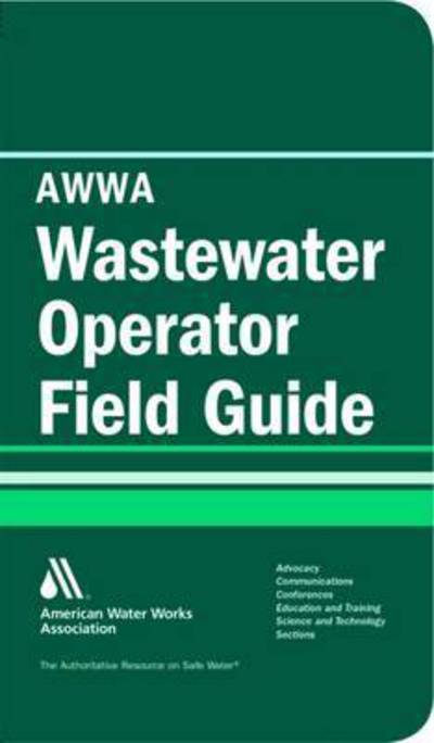 AWWA Wastewater Operator Field Guide - John M. Stubbart - Books - American Water Works Association,US - 9781583213865 - October 1, 2006