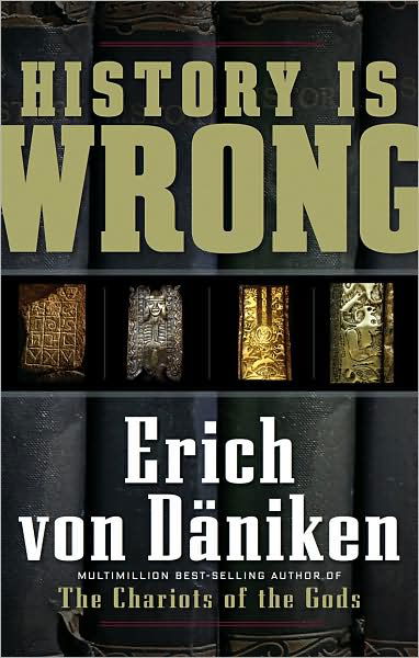 History is Wrong - Erich von Daniken - Livres - Red Wheel/Weiser - 9781601630865 - 30 septembre 2009