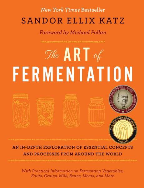 The Art of Fermentation: New York Times Bestseller - Sandor Ellix Katz - Books - Chelsea Green Publishing Co - 9781603582865 - June 17, 2013