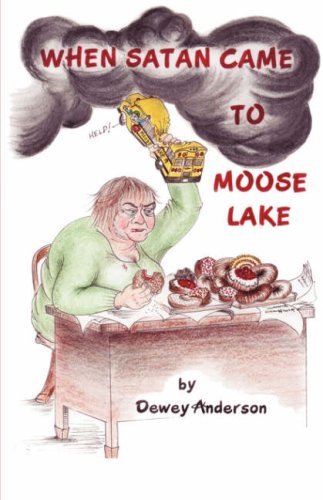 Cover for Dewey Anderson · When Satan Came to Moose Lake (Paperback Bog) (2007)