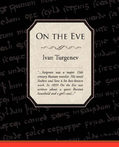 On the Eve - Ivan Sergeevich Turgenev - Książki - Book Jungle - 9781605971865 - 13 marca 2008