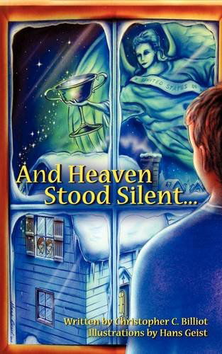 Cover for Christopher C. Billiot · And Heaven Stood Silent... (Paperback Book) (2009)