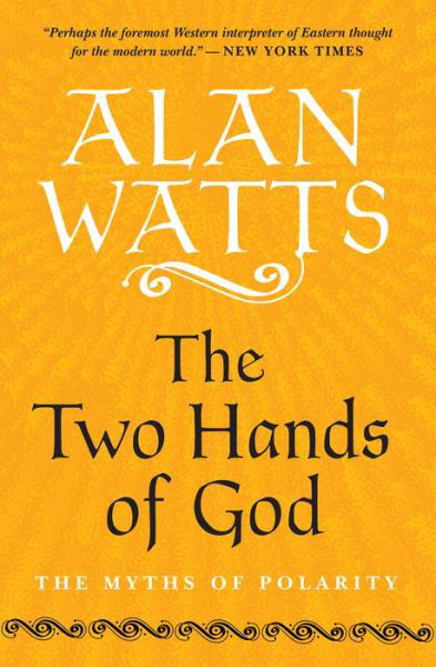 The Two Hands of God: The Myths of Polarity - Alan Watts - Książki - New World Library - 9781608686865 - 4 września 2020