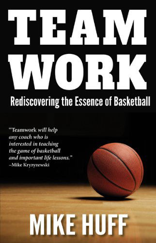 Cover for Mike Huff · Teamwork: Rediscovering the Essence of Basketball (Pocketbok) (2014)