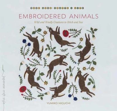 Cover for Yumiko Higuchi · Embroidered Animals: Wild and Woolly Creatures to Stitch and Sew (Taschenbuch) (2021)