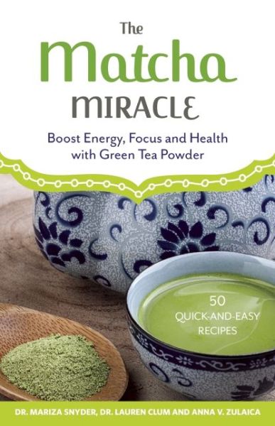 Cover for Mariza Snyder · The Matcha Miracle: Boost Energy, Focus and Health with Green Tea Powder (Paperback Book) (2015)