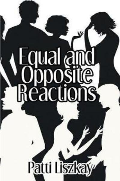 Cover for Patti Liszkay · Equal and Opposite Reactions (Paperback Book) (2017)