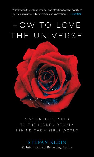 Cover for Stefan Klein · How to Love the Universe A Scientist's Odes to the Hidden Beauty Behind the Visible World (Book) (2018)