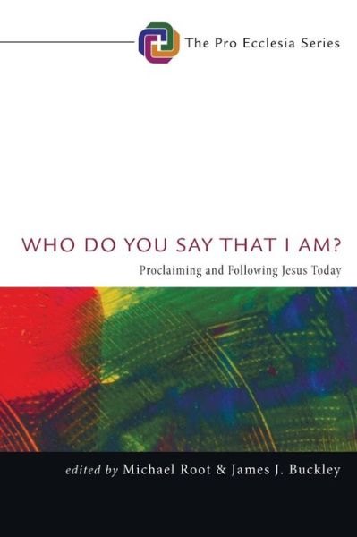 Cover for Michael Root · Who Do You Say That I Am?: Proclaiming and Following Jesus Today (Pro Ecclesia) (Paperback Book) (2014)