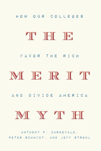 Anthony P. Carnevale · The Merit Myth: How Our Colleges Favor the Rich and Divide America (Hardcover Book) (2020)