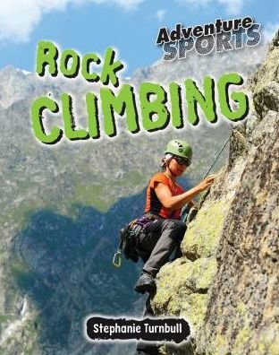 Rock Climbing - Stephanie Turnbull - Books - SMART APPLE MEDIA - 9781625883865 - 2016