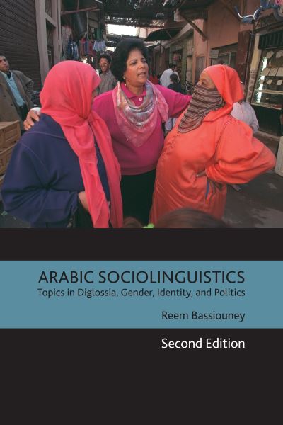 Cover for Reem Bassiouney · Arabic Sociolinguistics (Book) (2020)