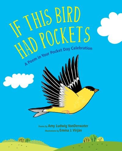 Cover for Amy Ludwig VanDerwater · If This Bird Had Pockets: A Poem in Your Pocket Day Celebration (Hardcover Book) (2022)