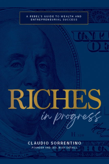 Cover for Claudio Sorrentino · Riches in Progress: A Rebel's Guide to Wealth and Entrepreneurial Success (Hardcover Book) (2024)