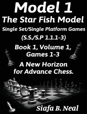 Cover for Siafa B Neal · Model I -The Star Fish Model-Single Set / Single Platform Games (S.S. / S.P 1.1.1-3)-Book 1 Volume 1 Games 1-3 (Taschenbuch) (2019)