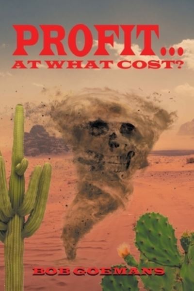 Cover for Bob Goemans · Profit... At What Cost? (Paperback Book) (2020)