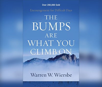 Cover for Warren W Wiersbe · The Bumps Are What You Climb on (CD) (2020)