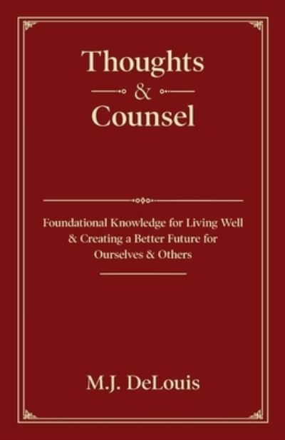 Thoughts & Counsel - M. J. Delouis - Books - Gatekeeper Press - 9781662918865 - July 6, 2022