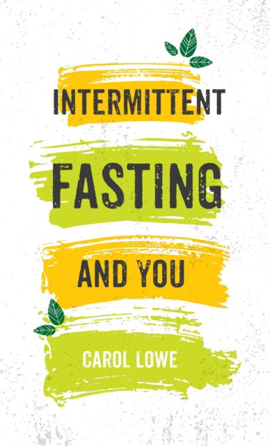 Cover for Carol Lowe · Intermittent Fasting and You (Hardcover Book) (2021)