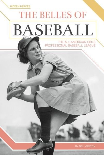 Cover for Nel Yomtov · The Belles of Baseball (Hardcover Book) (2017)