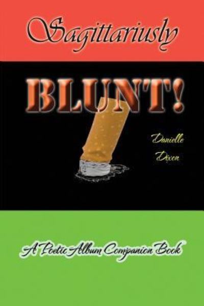 Cover for Ms. Danielle Dixon · Sagittariusly BLUNT! : A Poetic Album Companion Book (Paperback Book) (2017)