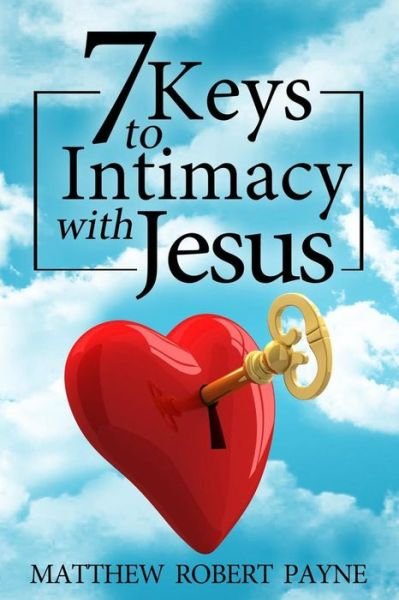Cover for Matthew Robert Payne · 7 Keys to Intimacy with Jesus (Paperback Book) (2016)