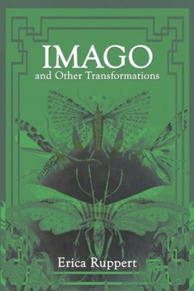 Cover for Erica Ruppert · Imago and Other Transformations (Book) (2023)
