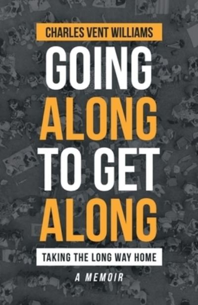 Charles Vent Williams · Going Along to Get Along (Paperback Book) (2020)